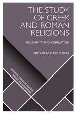 The Study of Greek and Roman Religions: Insularity and Assimilation