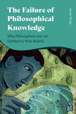 The Failure of Philosophical Knowledge: Why Philosophers are not Entitled to their Beliefs