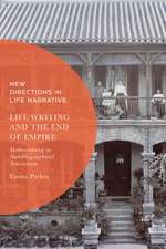 Life Writing and the End of Empire: Homecoming in Autobiographical Narratives