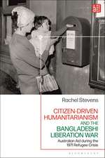 Citizen-Driven Humanitarianism and the Bangladesh Liberation War: Australian Aid during the 1971 Refugee Crisis