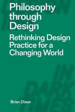 Philosophy through Design: Rethinking Design Practice for a Changing World