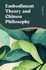 Embodiment Theory and Chinese Philosophy: Contextualization and Decontextualization of Thought