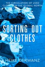 Sorting Out Clothes: The Circulation of Used Clothes in the Global North
