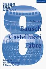 The Great European Stage Directors Volume 8: Bausch, Castellucci, Fabre