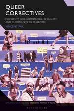 Queer Correctives: Discursive Neo-homophobia, Sexuality and Christianity in Singapore