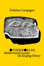 Otherworlds: Mediterranean Lessons On Escaping History