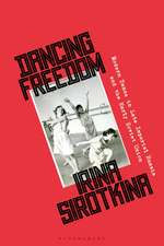Dancing Freedom: Modern Dance in Late Imperial Russia and the Early Soviet Union