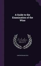 Legg, J: Guide to the Examination of the Wine