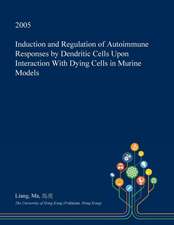 Induction and Regulation of Autoimmune Responses by Dendritic Cells Upon Interaction with Dying Cells in Murine Models