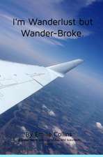 I'm Wanderlust But Wander-Broke