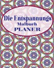 Die Entspannungs Malbuch Planer