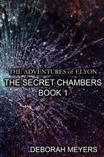 The Adventures of Elyon - The Secret Chambers Book 1