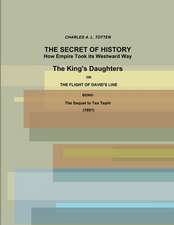 The Secret of History. How Empire Took Its Westward Way. the King's Daughters or the Flight of David's Line. (1891)