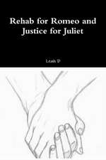 Rehab for Romeo and Justice for Juliet