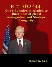 E = 7B2^44 Gao's Equation in relation to three tides of global immigration and strategic longevity