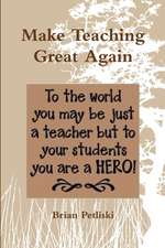 Make Teaching Great Again