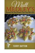 Mutt Medleysgourmet Pet Treat Recipes Your Dog Will Love