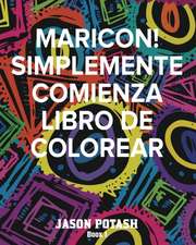 Maricon! Simplemente Comienza Libro de Colorear - Book 1