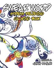 Swear Word Stress Relieving Coloring Book - Vol. 2