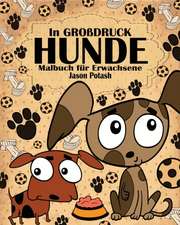 Hunde Malbuch für Erwachsene ( In Großdruck )