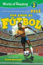 Por Amor Al Fútbol. La Historia de Pelé (for the Love of Soccer! the Story of Pelé)