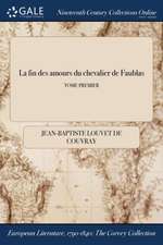 La Fin Des Amours Du Chevalier de Faublas; Tome Premier