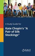 A Study Guide for Kate Chopin's "A Pair of Silk Stockings"