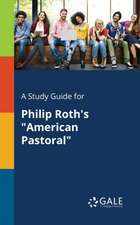 A Study Guide for Philip Roth's "American Pastoral"