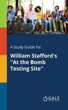 A Study Guide for William Stafford's "At the Bomb Testing Site"