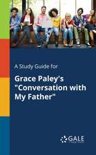 A Study Guide for Grace Paley's "Conversation With My Father"