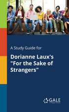 A Study Guide for Dorianne Laux's "For the Sake of Strangers"