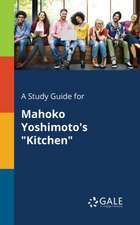 A Study Guide for Mahoko Yoshimoto's "Kitchen"