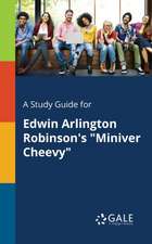 A Study Guide for Edwin Arlington Robinson's "Miniver Cheevy"