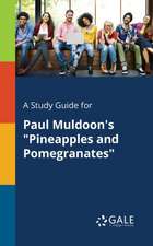 A Study Guide for Paul Muldoon's "Pineapples and Pomegranates"