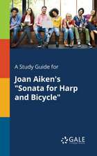 A Study Guide for Joan Aiken's "Sonata for Harp and Bicycle"