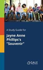 A Study Guide for Jayne Anne Phillips's "Souvenir"