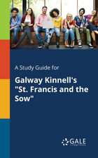 A Study Guide for Galway Kinnell's "St. Francis and the Sow"