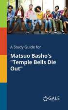 A Study Guide for Matsuo Basho's "Temple Bells Die Out"