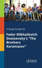 A Study Guide for Fedor Mikhailovich Dostoevsky's 