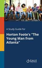 A Study Guide for Horton Foote's "The Young Man From Atlanta"