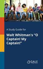 A Study Guide for Walt Whitman's "O Captain! My Captain!"