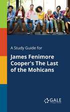 A Study Guide for James Fenimore Cooper's The Last of the Mohicans