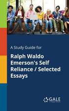 A Study Guide for Ralph Waldo Emerson's Self Reliance / Selected Essays