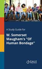 A Study Guide for W. Somerset Maugham's 