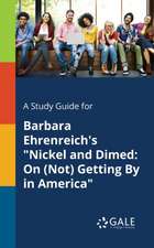 A Study Guide for Barbara Ehrenreich's "Nickel and Dimed