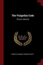 The Visigothic Code: (forum Judicum)