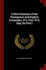 A New Grammar of the Portuguese and English Languages. Pt.1, Port. Pt.2, Ingl. [in Port.]