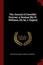 The Journal of Llewellin Penrose, a Seaman [by W. Williams, Ed. by J. Eagles]