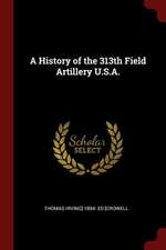 A History of the 313th Field Artillery U.S.A.