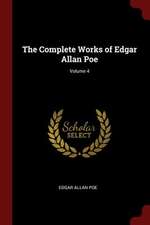 The Complete Works of Edgar Allan Poe; Volume 4